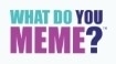 What Do You Meme