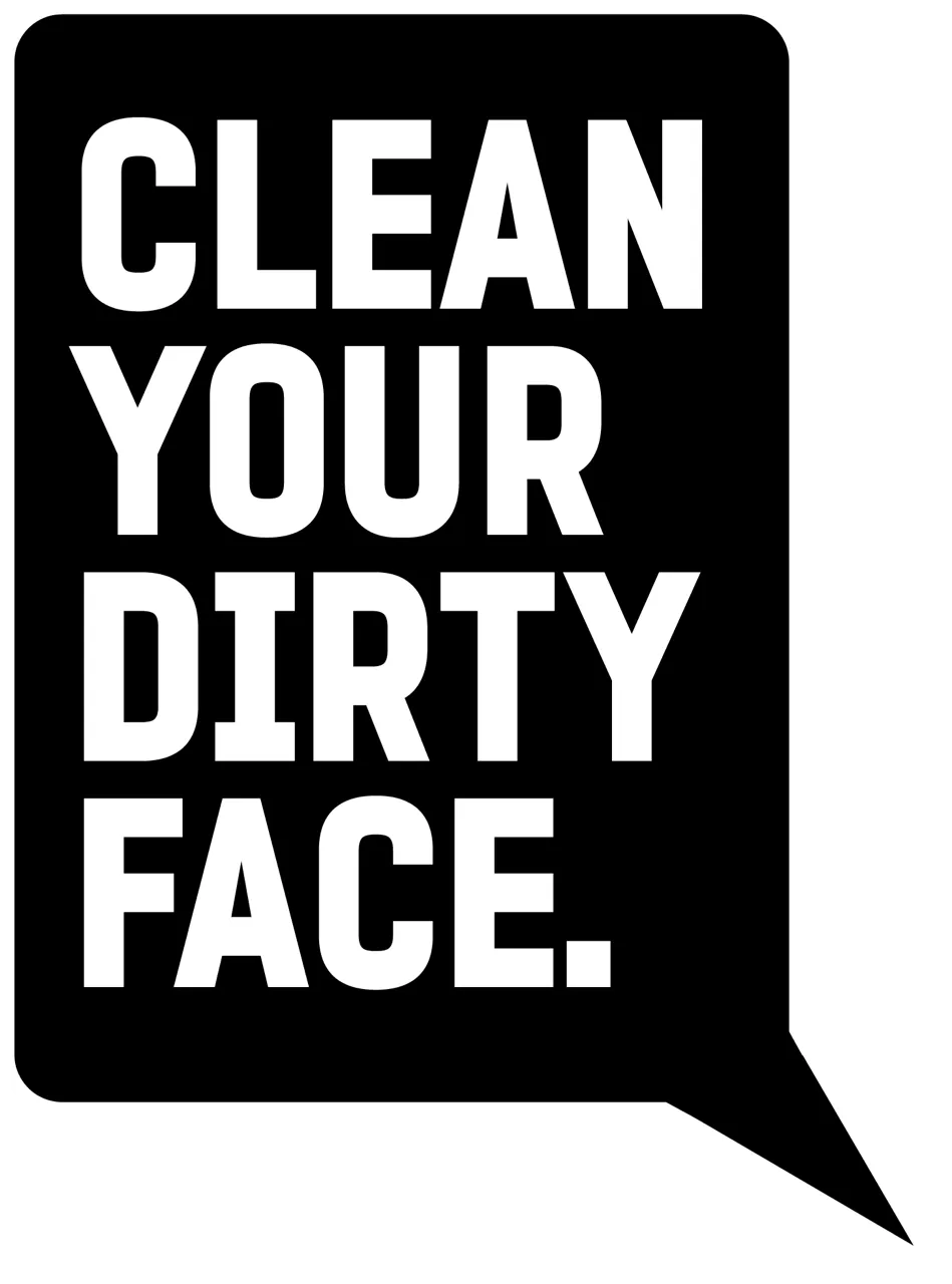 Clean Your Dirty Face