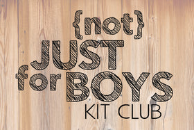 Not Just for Boys Kit Club